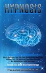 Hypnosis: How to Remember Your Past Lives Through Guided Meditation Sessions, Past Life Regression, Deep Sleep Hypnosis, and Hypnotherapy Tested Techn - 圖片 1