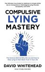 Compulsive Lying Mastery: The Science Behind Why We Lie and How to Stop Lying to Gain Back Trust in Your Life: Cure Guide for White Lies, Compulsive o - 圖片 1