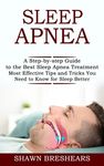 Sleep Apnea: A Step-by-step Guide to the Best Sleep Apnea Treatment (Most Effective Tips and Tricks You Need to Know for Sleep Better) - 圖片 1