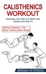 Calisthenics Workout: Exercises Can Help You Build Lean Muscle and Stay Fit (Workout Routines - Full Body Transformation Guide) - 圖片 1