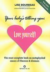 Your Body's Telling You: Love Yourself!: The Most Complete Book on Metaphysical Causes of Illnesses & Diseases - 圖片 1