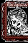 How To Draw Sugar Skulls Sketchbook & Makeup Chart Book: Tatoo Artist Sketch Book For Drawing Dia De Los Muertos Tatoos - Day Of The Dead Sketching No - 圖片 1