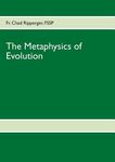 The Metaphysics of Evolution: Evolutionary Theory in Light of First Principles - 圖片 1