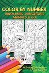 Color by Number - Dinosaurs, Dangerous Animals & Co.: An Exciting Coloring Book for Kids Ages 4-8 - 圖片 1