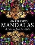 100 Relaxing Mandalas Designs Coloring Book: 100 Mandala Coloring Pages. Amazing Stress Relieving Designs For Grown Ups And Teenagers To Color, Relax - 圖片 1