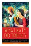 What Katy Did Trilogy - What Katy Did, What Katy Did at School & What Katy Did Next (Illustrated): The Humorous Adventures of a Spirited Young Girl an - 圖片 1