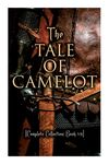 The Tale of Camelot (Complete Collection: Book 1-4): King Arthur and His Knights, the Champions of the Round Table, Sir Launcelot and His Companions, - 圖片 1