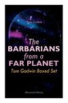 The Barbarians from a Far Planet: Tom Godwin Boxed Set (Illustrated Edition): For the Cold Equations, Space Prison, the Nothing Equation, the Barbaria - 圖片 1
