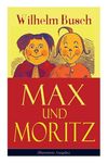 Max Und Moritz (Illustrierte Ausgabe): Eines Der Beliebtesten Kinderbücher Deutschlands: Gemeine Streiche Der Bösen Buben Max Und Moritz - 圖片 1