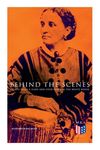 Behind the Scenes: Thirty Years a Slave and Four Years in the White House: True Story of a Black Women Who Worked for Mrs. Lincoln and Mrs. Davis - 圖片 1