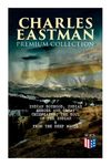 Charles Eastman Premium Collection: Indian Boyhood, Indian Heroes and Great Chieftains, the Soul of the Indian & from the Deep Woods to Civilization - 圖片 1