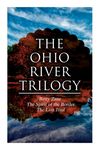 The Ohio River Trilogy: Betty Zane + the Spirit of the Border + the Last Trail: Western Classics - 圖片 1