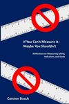 If You Can't Measure It... Maybe You Shouldn't: Reflections on Measuring Safety, Indicators, and Goals - 圖片 1