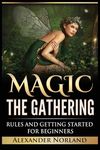 Magic The Gathering: Rules and Getting Started For Beginners: Rules and Getting Started For Beginners (MTG, Strategies, Deck Building, Rules) - 圖片 1