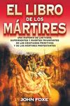 El Libro de Los Mártires: Una Historia de Las Vidas, Sufrimientos Y Muertes Triunfantes de Los Cristianos Primitivos Y de Los Mártires Protestantes = - 圖片 1