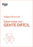 Cómo Tratar Con Gente Difícil. Serie Inteligencia Emocional HBR (Dealing with Difficult People Spanish Edition) - 圖片 1
