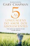 As 5 linguagens do amor dos adolescentes: Como expressar um compromisso de amor a seu filho adolescente - 圖片 1