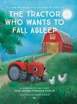 The Tractor Who Wants To Fall Asleep: A New Way of Getting Children to Sleep - 圖片 1