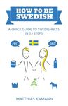How to be Swedish: A Quick Guide to Swedishness - in 55 Steps - 圖片 1
