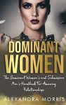 Dominant Women: The Dominant Women's and Submissive Men's Handbook For Amazing Relationships - 圖片 1