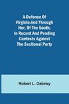 A Defence Of Virginia And Through Her, Of The South, In Recent And Pending Contests Against The Sectional Party - 圖片 1