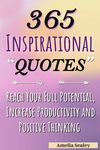 365 Inspirational Quotes: Daily Motivational Quotes, Reach Your Full Potential, Increase Productivity and Positive Thinking - 圖片 1