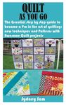 Quilt as You Go: The Essential step by step guide to become a Pro in the art of quilting; new techniques and Patterns with Awesome Quilt projects - 圖片 1
