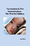 Vaccination Is Not Immunization: The War On Children - 圖片 1