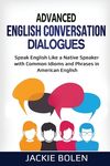 Advanced English Conversation Dialogues: Speak English Like a Native Speaker with Common Idioms and Phrases in American English - 圖片 1