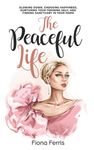 The Peaceful Life: Slowing down, choosing happiness, nurturing your feminine self, and finding sanctuary in your home - 圖片 1