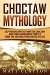 Choctaw Mythology: Captivating Myths from the Choctaw and Other Indigenous Peoples from the Southeastern United States - 圖片 1