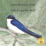 Good Morning, Birds: How The Birds Of Ethiopia Greet The Day in Amharic and English - 圖片 1
