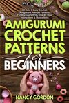 Amigurumi Crochet Patterns For Beginners: 33 Cute & Easy Crochet Amigurumi Animals Patterns For Beginners With Step By Step Instructions & Illustratio - 圖片 1