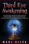 Third Eye Awakening: An Essential Guide to Opening Your Third Eye Chakra and Experiencing Higher Consciousness, Psychic Visions and Clairvo - 圖片 1