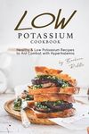 Low Potassium Cookbook: Healthy Low Potassium Recipes to Aid Combat with Hyperkalemia - 圖片 1