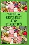 The New Keto Diet for Diabetics: Keto Diet for Diabetics Type 2 and Type 1 Includes: Meal Plan, Food List, Delicious Recipe And Cookbook - 圖片 1