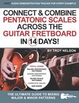 Connect & Combine Pentatonic Scales Across the Guitar Fretboard in 14 Days!: The Ultimate Guide to Mixing Major & Minor Patterns - 圖片 1