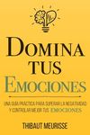 Domina Tus Emociones: Una guía práctica para superar la negatividad y controlar mejor tus emociones - 圖片 1