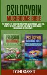 Psilocybin Mushrooms Bible: 2 Books in 1: The Complete Guide to Psilocybin, Safe Use, Health Benefits, History and How to Grow Magic Mushrooms on - 圖片 1