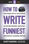 How to Write Funniest: Book Three of Your Serious Step-by-Step Blueprint for Creating Incredibly, Irresistibly, Successfully Hilarious Writing - 圖片 1