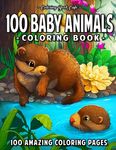 100 Baby Animals: A Coloring Book Featuring 100 Incredibly Cute and Lovable Baby Animals from Forests, Jungles, Oceans and Farms for Hours of Coloring - 圖片 1