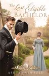 The Last Eligible Bachelor: A Regency Romance - 圖片 1