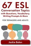 67 ESL Conversation Topics with Questions, Vocabulary, Writing Prompts & More: For Teenagers and Adults - 圖片 1