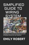 Simplified Guide to Wiring System: A Complete Guide to Home Electrical Wiring Explained by a Licensed Electrical Contractor Including Commercial, and - 圖片 1