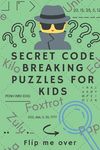 Secret Code Breaking Puzzles for Kids: Create and Crack 25 Codes and Cryptograms for Children aged 6 to 10. Great as a Gift for Junior Spies - 圖片 1