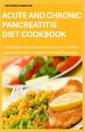 Acute and Chronic Pancreatitis Diet Cookbook - 圖片 1