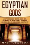 Egyptian Gods: A Captivating Guide to Atum, Horus, Seth, Isis, Anubis, Ra, Thoth, Sekhmet, Geb, Hathor and Other Gods and Goddesses of Ancient Egypt - 圖片 1