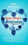 Trust Issues In Relationships: Overcome Insecurity Caused by Painful Past Betrayals from Family and Loved Ones. A Beginner's Guide to Restoring Trust - 圖片 1