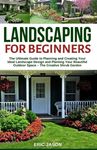 Landscaping for Beginners: The Ultimate Guide to Planning and Creating Your Ideal Landscape Design and Planting Your Beautiful Outdoor Space - Th - 圖片 1