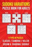 Sudoku Variations Puzzle Book for Adults: Killer, Samurai, Jigsaw, Diagonal X and Classic Sudoku Variants Logic Puzzlebook Easy to Hard - 圖片 1